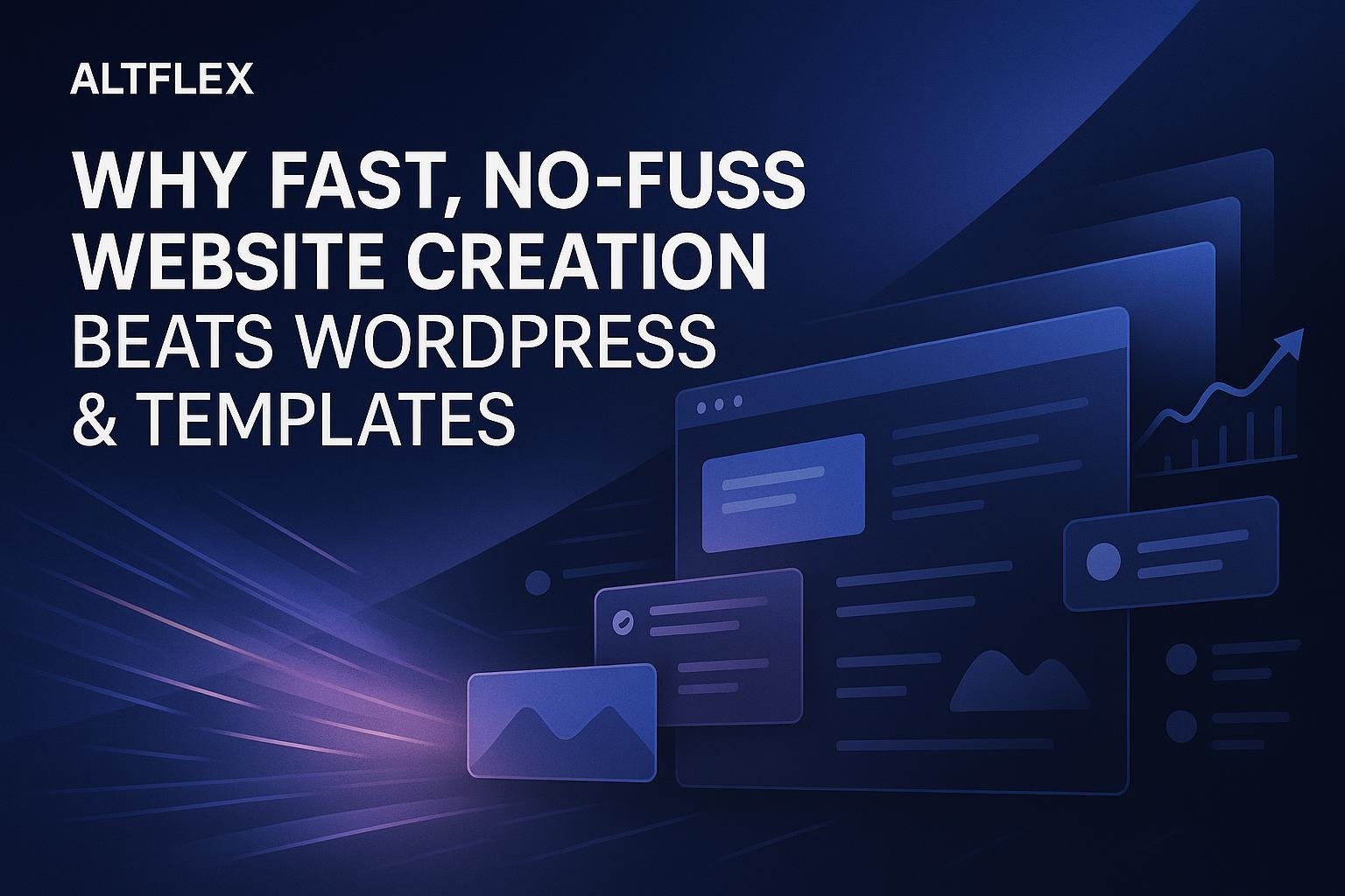 Why Fast, No-Fuss Website Creation Beats WordPress and Templates for Small Businesses