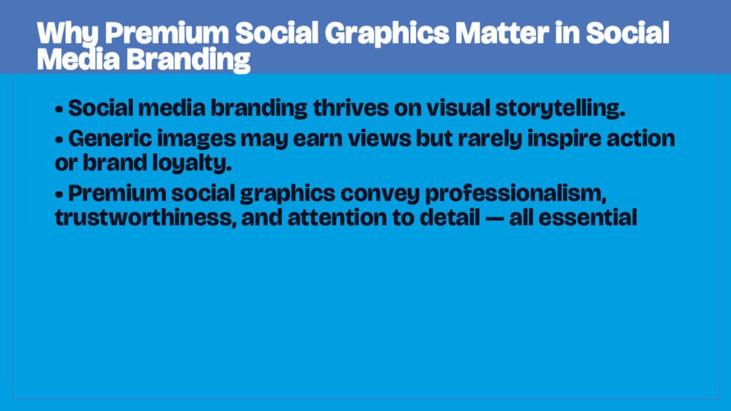 Why Premium Social Graphics Matter in Social Media Branding